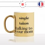 mug-tasse-doré-or-gold-single-taken-talking-to-your-mom-ta-mère-célibataire-couple-humour-fun-idée-cadeau-personnalisé-café-thé-min