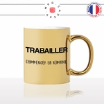 mug-tasse-doré-or-gold-définition-trabailler-travailler-bailler-commencer-semaine-métier-blague-humour-fun-idée-cadeau-personnalisé-café-thé2-min
