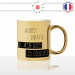 mug-tasse-doré-or-gold-alors-enfaite-je-men-bats-les-couilles-homme-femme-collegue-cool-humour-fun-idée-cadeau-personnalisé-café-thé2-min