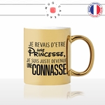 mug-tasse-doré-or-gold-je-revais-detre-une-princesse-devenu-une-connasse-femme-copine-cool-humour-fun-idée-cadeau-personnalisé-café-thé2-min