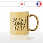 mug-tasse-doré-or-gold-haters-gonna-hate-resaux-sociaux-influencers-insyagram-youtube-cool-humour-fun-idée-cadeau-personnalisé-café-thé2-min