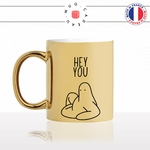 mug-tasse-doré-or-gold-hey-you-coucou-toi-salut-drague-homme-femme-collegue-original-cool-humour-fun-idée-cadeau-personnalisé-café-thé-min