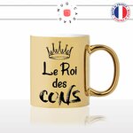 mug-tasse-doré-or-gold-le-roi-des-cons-homme-connard-couronne-prince-cool-humour-fun-idée-cadeau-personnalisé-café-thé2-min