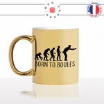 mug-tasse-or-doré-gold-born-to-boules-pétanque-sport-evolution-humaine-homme-histoire-france-cool-idée-cadeau-fun-café-thé-personnalisé-min