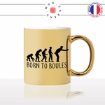 mug-tasse-or-doré-gold-born-to-boules-pétanque-sport-evolution-humaine-homme-histoire-france-cool-idée-cadeau-fun-café-thé-personnalisé2-min
