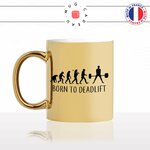 mug-tasse-or-doré-gold-born-to-deadlift-soulevé-de-terre-sport-evolution-humaine-homme-muscu-cool-idée-cadeau-fun-café-thé-personnalisé-min