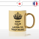 mug-tasse-gold-or-doré-keep-calm-listen-to-trap-music-musique-rap-gangsta-hip-hop-humour-idée-cadeau-fun-café-thé-personnalisé2-min