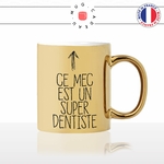 mug-tasse-or-gold-doré-ce-mec-est-un-super-dentiste-médecin-chirurgien-dentaire-dents-homme-collegue-humour-fun-idée-cadeau-café-thé2-min