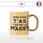 mug-tasse-or-gold-doré-quest-ce-que-tas-tes-de-la-police-policier-agent-de-police-gendarme-collegue-personnalisé-fun-idée-cadeau-café-thé2