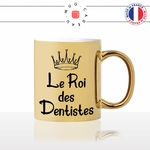 mug-tasse-gold-doré-or-le-roi-des-dentiste-dents-chirurgien-etudiant-patient-humour-homme-idée-cadeau-fun-originale-personnalisé-café-thé2-min