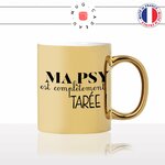 mug-tasse-gold-doré-or-ma-psy-est-completement-tarée-folle-psychiatre-humour-patient-cabinet-idée-cadeau-fun-originale-personnalisé-café-thé2-min