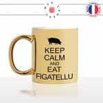 mug-tasse-or-gold-doré-keep-calm-eat-figatellu-charcuterie-corse-corsica-cochon-noir-vacance-cool-fun-idée-cadeau-originale-personnalisé-café-thé-min