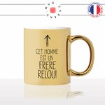 mug-tasse-gold-or-doré-cet-homme-est-un-frere-relou-chiant-fraterie-soeur-cadeau-frangin-mec-fun-original-idée-cadeau-personnalisé-café-thé2-min