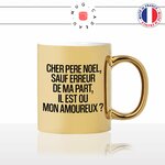 mug-tasse-gold-or-doré-cher-pere-noel-il-est-ou-mon-amoureux-célibataire-christmas-sapin-24-original-fun-idée-cadeau-personnalisé-café-thé2-min