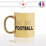 mug-tasse-gold-doré-or-we-are-football-foot-club-maillot-ballon-homme-garcon-sport-idée-cadeau-fun-original-personnalisé-café-thé-min