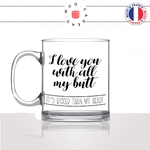 mug-tasse-en-verre-transparent-glass-i-love-you-with-all-my-butt-mon-cul-je-taime-amour-couple-café-thé-idée-cadeau-original-personnalisé-min