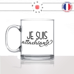 mug-tasse-en-verre-transparent-glass-je-suis-attachiante-femme-chiante-amoureux-couple-st-valentin-amour-fun-café-thé-idée-cadeau-original-personnalisable-min