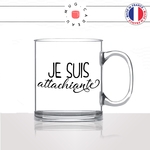 mug-tasse-en-verre-transparent-glass-je-suis-attachiante-femme-chiante-amoureux-couple-st-valentin-amour-fun-café-thé-idée-cadeau-original-personnalisable2-min