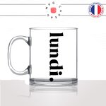 mug-tasse-en-verre-transparent-glass-lundi-calligraphie-lettrine-mot-boulot-matin-reveil-décoration-amie-idée-cadeau-original-personnalisé-café-thé-min