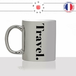 mug-tasse-silver-argenté-travel-voyage-calligraphie-lettrine-mot-anglais-collegue-décoration-amie-idée-cadeau-original-personnalisé-café-thé-min