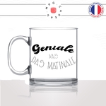 mug-tasse-en-verre-transparent-glass-geniale-pas-matinale-femme-matin-reveil-collegue-travail-drole-cool-humour-fun-idée-cadeau-personnalisé-café-thé