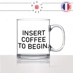 mug-tasse-en-verre-transparent-glass-insert-coffee-to-begin-jeux-video-matin-reveil-collegue-travail-cool-humour-fun-idée-cadeau-personnalisé-café-thé2