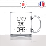 mug-tasse-en-verre-transparent-glass-keep-calm-drink-coffee-matin-reveil-collegues-travail-drole-cool-humour-fun-idée-cadeau-personnalisé-café-thé2