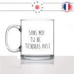mug-tasse-en-verre-transparent-glass-sans-moi-tu-ne-tiendras-pas-matin-reveil-collegue-travail-cool-humour-fun-idée-cadeau-personnalisé-café-thé
