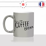 mug-tasse-silver-argenté-argent-take-a-coffee-break-matin-reveil-collegue-travail-cool-humour-fun-idée-cadeau-personnalisé-café-thé-min