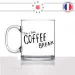 mug-tasse-en-verre-transparent-glass-take-a-coffee-break-matin-reveil-collegue-travail-cool-humour-fun-idée-cadeau-personnalisé-café-thé