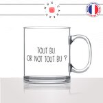 mug-tasse-en-verre-transparent-glass-tout-bu-or-not-to-be-matin-reveil-collegue-travail-cool-humour-fun-idée-cadeau-personnalisé-café-thé2