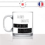 mug-tasse-en-verre-transparent-glass-alors-enfaite-je-men-bats-les-couilles-collegues-copines-femme-homme-idée-cadeau-fun-cool-café-thé-original