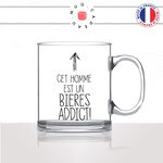 mug-tasse-en-verre-transparent-glass-cet-homme-est-un-bieres-addict-apéro-binouse-collegue-hommes-mec-idée-cadeau-fun-cool-café-thé-original2