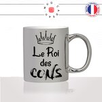 mug-tasse-argent-argenté-silver-le-roi-des-cons-mec-couple-celibataire-collegue-ami-humour-homme-idée-cadeau-fun-cool-café-thé-original2