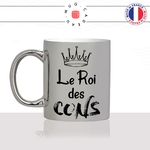 mug-tasse-argent-argenté-silver-le-roi-des-cons-mec-couple-celibataire-collegue-ami-humour-homme-idée-cadeau-fun-cool-café-thé-original
