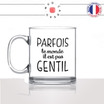 mug-tasse-en-verre-transparent-glass-parfois-le-monde-il-est-pas-gentil-francois-hollande-humour-politique-homme-idée-cadeau-fun-cool-café-thé