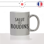 mug-tasse-argent-argenté-silver-salut-les-boudins-moches-connasses-collegues-copines-femme-homme-idée-cadeau-fun-cool-café-thé-original2