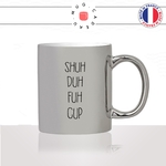 mug-tasse-argent-argenté-silver-shuh-duh-fuh-cup-shut-the-fuck-up-ta-gueule-matin-reveil-femme-homme-idée-cadeau-fun-cool-café-thé-original2