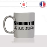 mug-tasse-argent-argenté-silver-shut-chut-je-dors-encore-matin-reveil-collegue-dimanche-copine-femme-homme-idée-cadeau-fun-cool-café-thé
