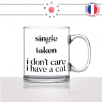 mug-tasse-en-verre-transparent-glass-single-taken-i-have-a-cat-célibataire-en-couple-jai-un-chat-femme-homme-idée-cadeau-fun-cool-café-thé2-min