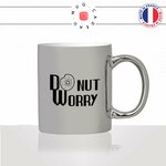 mug-tasse-argent-argenté-silver-dont-worry-donut-gateau-biscuit-femme-homme-chocolat-collegue-humour-idée-cadeau-fun-cool-café-thé2-min