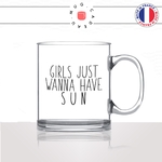 mug-tasse-en-verre-transparent-glass-girls-just-wanna-have-sun-femme-copine-collegue-cindy-loper-humour-idée-cadeau-fun-cool-café-thé-original2
