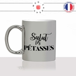 mug-tasse-argent-argenté-silver-salut-les-pétasses-connasses-femme-copine-collegue-filles-humour-idée-cadeau-fun-cool-café-thé-original-min