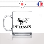 mug-tasse-en-verre-transparent-glass-salut-les-pétasses-connasses-femme-copine-collegue-filles-humour-idée-cadeau-fun-cool-café-thé-original
