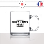 mug-tasse-en-verre-transparent-glass-prenez-le-temps-de-rire-femme-homme-copine-collegue-humour-idée-cadeau-fun-cool-café-thé-original2-min