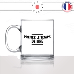 mug-tasse-en-verre-transparent-glass-prenez-le-temps-de-rire-femme-homme-copine-collegue-humour-idée-cadeau-fun-cool-café-thé-original-min