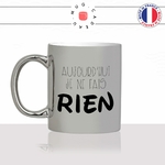 mug-tasse-argent-argenté-silver-aujourdhui-je-ne-fais-rien-flemme-week-end-motivation-humour-idée-cadeau-fun-cool-café-thé-original-min