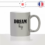 mug-tasse-argent-argenté-silver-dream-big-homme-femme-muscu-travel-sport-collegue-motivation-humour-idée-cadeau-fun-cool-café-thé2-min