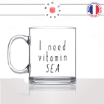 mug-tasse-en-verre-transparent-glass-i-need-vitamin-sea-mer-plage-anglais-voyage-travel-avion-vacance-humour-idée-cadeau-fun-cool-café-thé