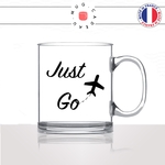 mug-tasse-en-verre-transparent-glass-just-go-voyageur-anglais-voyage-travel-free-avion-vacance-influenceur-humour-idée-cadeau-fun-cool-café-thé2